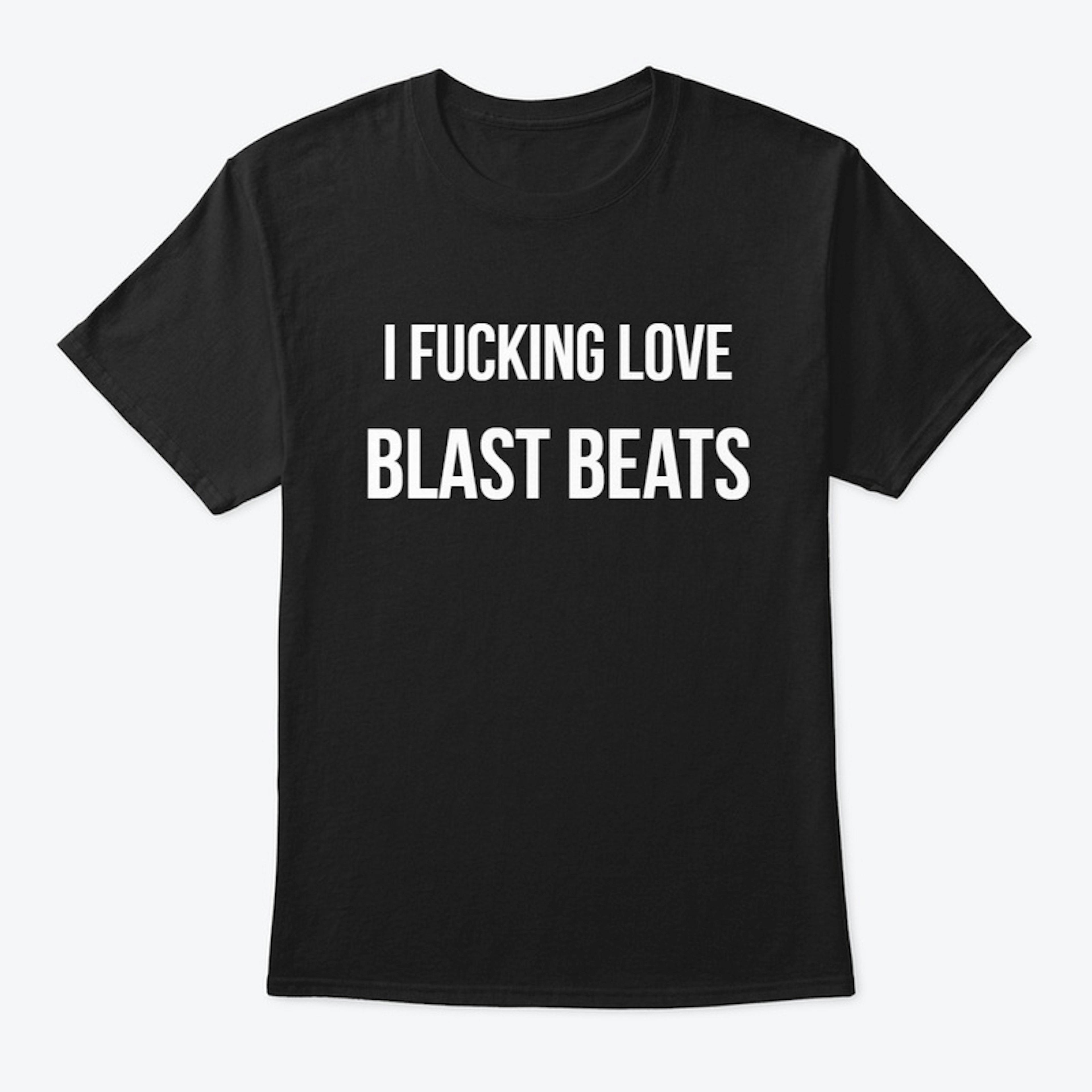 I Love Blast Beats