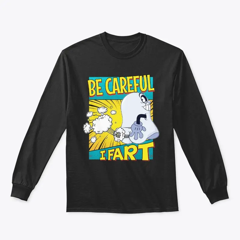 Be Careful, I Fart