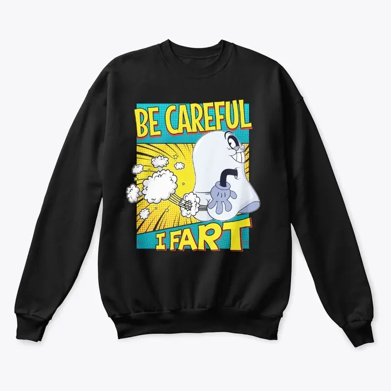 Be Careful, I Fart