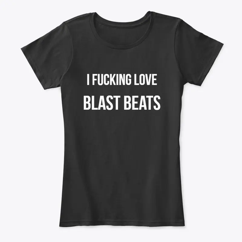 I Love Blast Beats