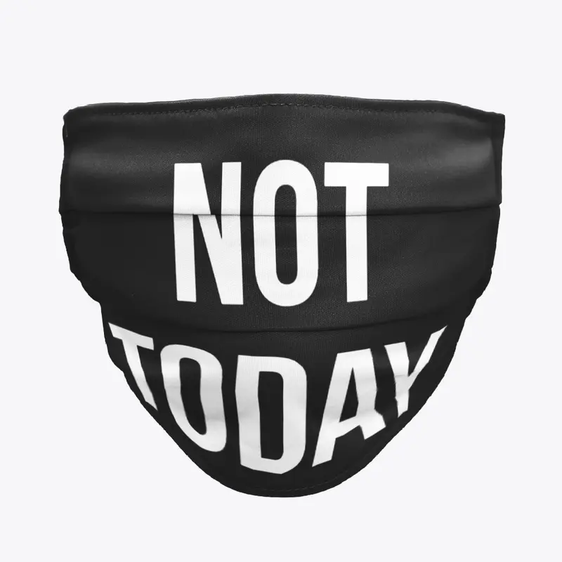 NOT TODAY v2.2