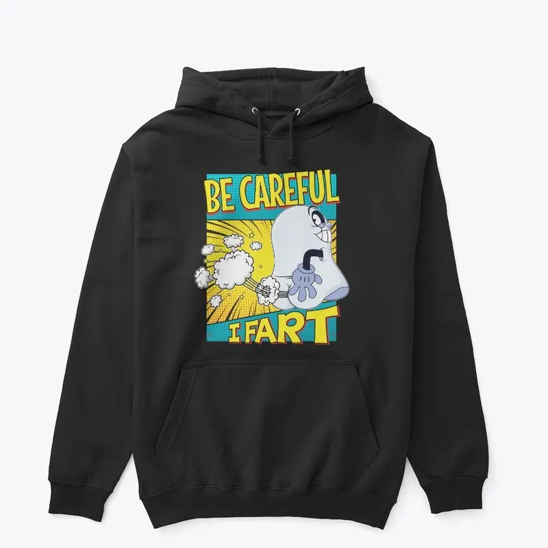 Be Careful, I Fart