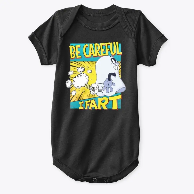 Be Careful, I Fart