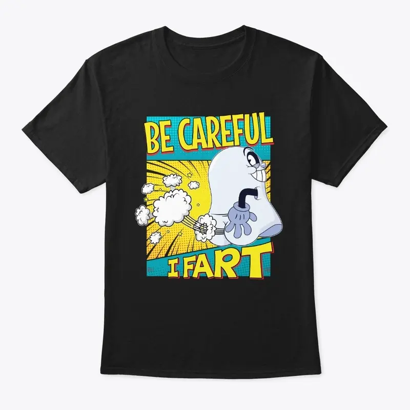 Be Careful, I Fart