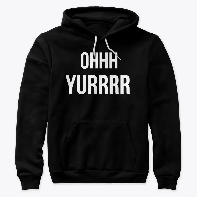 Ohhh Yurrrr Premium Hoodie