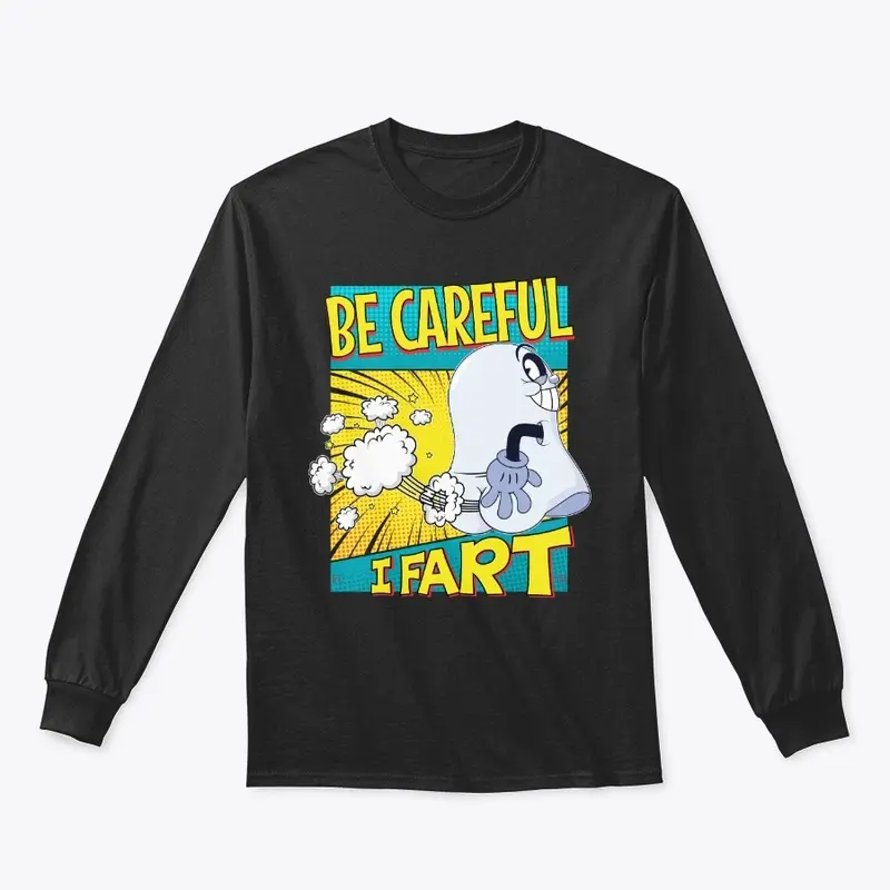 Be Careful, I Fart